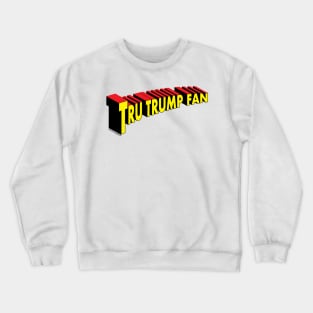 Super "Tru Trump Fan" Crewneck Sweatshirt